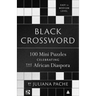 Black Crossword: 100 Mini Puzzles Celebrating the African Diaspora