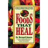 Foods That Heal: A Guide to Understanding and Using the Healing Powers of Natural Foods
