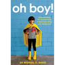 Oh Boy!: Understanding the Neuroscience Behind Educating and Raising Boys