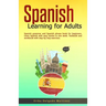 Spanish Learning for Adults: Spanish grammar and Spanish phrase book for beginners. Learn Spanish with easy stories in one week. Textbook and workbook