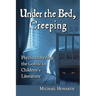 Under the Bed, Creeping: Psychoanalyzing the Gothic in Children's Literature