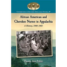 African American and Cherokee Nurses in Appalachia: A History, 1900-1965