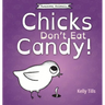 Chicks Don't Eat Candy: A light-hearted book on what flavors chicks can taste