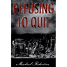 Refusing to Quit