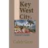 Key West City, Florida USA: Travel Guide