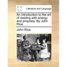 An Introduction to the Art of Reading with Energy and Propriety. by John Rice.