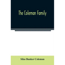 The Coleman family: descendants of Thomas Coleman, of Nantucket in line of the oldest son, X generations, 1602 to 1898-296 years