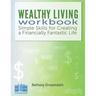 The Wealthy Living Workbook: Simple Skills for Creating a Financially Fantastic Life