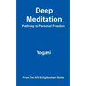 Deep Meditation - Pathway to Personal Freedom: (AYP Enlightenment Series)