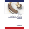 Hearing Aid - a Tool of Rehabilitation of Hearing Impaired
