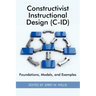 Constructivist Instructional Design (C-Id) Foundations, Models, and Examples