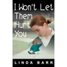 I Won't Let Them Hurt You