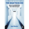 The High-Tech CEO: How to Lead R&D When You're Not the Expert