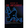 Advent of the Antichrist: Birth of a King of Terror as Foreshadowed by Nostradamus and Revelation