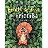 Scotty Squirrel and Friends: Scotty Learns a Lesson