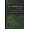 Buffon's Natural History: Containing a Full and Accurate Description of the Animated Beings in Nature