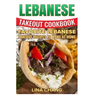 Lebanese Takeout Cookbook - Black and White Edition: Favorite Lebanese Takeout Recipes to Make at Home