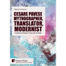 Cesare Pavese Mythographer, Translator, Modernist: A Collection of Studies 70 Years after His Death