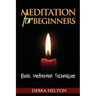 Meditation For Beginners: Basic Meditation Techniques