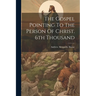 The Gospel Pointing To The Person Of Christ. 6th Thousand