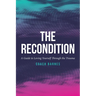 The Recondition: A Guide to Loving Yourself Through the Trauma