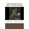 The Franciscan Way of the Cross: Latin - English