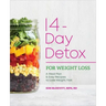 14-Day Detox for Weight Loss: A Meal Plan & Easy Recipes to Lose Weight, Fast