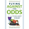 Flying Against the Odds: One Man's Journey to New Ways of Healing