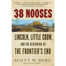 38 Nooses: Lincoln, Little Crow, and the Beginning of the Frontier's End
