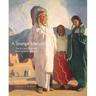 A Strange Mixture, 16: The Art and Politics of Painting Pueblo Indians