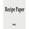 Recipe Paper: 50 Pages 8.5" X 11"