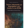 Torture, Inhumanity and Degradation Under Article 3 of the Echr: Absolute Rights and Absolute Wrongs