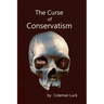 The Curse of Conservatism