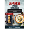 Japanese Ramen Cookbook: 2 Books In 1: Learn How To Cook At Home Keto Soups, Ramen And Asian Food With Over 200 Recipes For Beginners