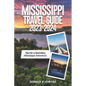 Mississippi Travel Guide 2023-2024: Tips for a Seamless Mississippi Adventure