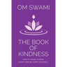 The Book of Kindness: How to Make Others Happy and Be Happy Yourself
