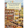Can the Working Class Change the World?