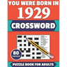 You Were Born In 1929: Crossword: Enjoy Your Holiday And Travel Time With Large Print 80 Crossword Puzzles And Solutions Who Were Born In 192