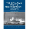 The Royal Navy and the Mediterranean Convoys: A Naval Staff History
