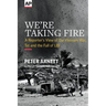 We're Taking Fire: A Reporter's View of the Vietnam War, Tet and the Fall of LBJ