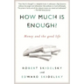 How Much is Enough?: Money and the Good Life