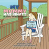 My Mommy Has What?: My Journey with Mommy's Cancer