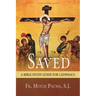 Saved: A Bible Study Guide for Catholics