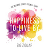 Happiness to Live by: 100 Inspiring Stories to Smile about