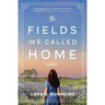 The Fields We Called Home