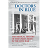Doctors in Blue: The Medical History of the Union Army in the Civil War (Revised)