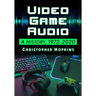 Video Game Audio: A History, 1972-2020