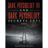 Dark Psychology 101 AND Dark Psychology Secrets 2021: (2 Books IN 1)