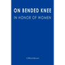 On Bended Knee: In Honor of Women