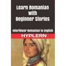 Learn Romanian with Beginner Stories: Interlinear Romanian to English